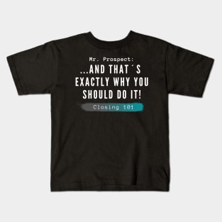 Closing 101 -  And that´s exactly why you should do it Kids T-Shirt